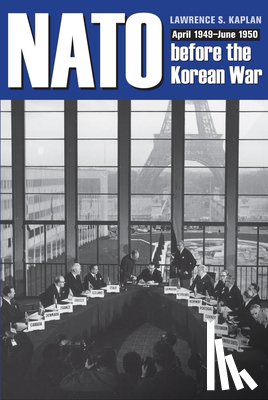 Kaplan, Lawrence S. - NATO Before the Korean War