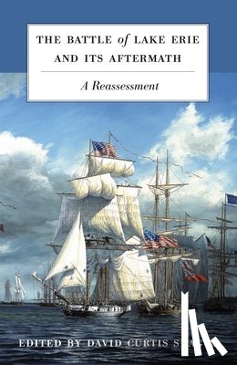  - The Battle of Lake Erie and Its Aftermath