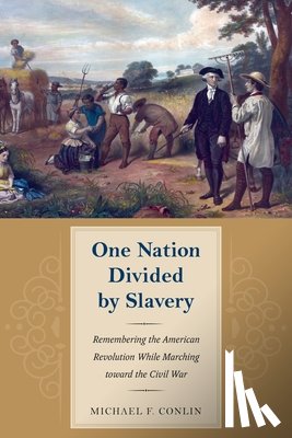 Conlin, Michael F. - One Nation Divided by Slavery