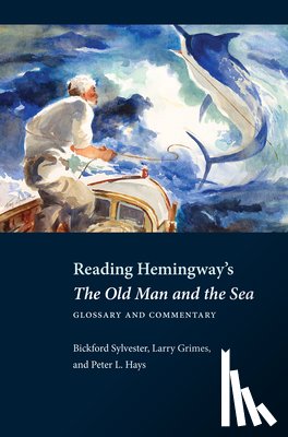 Sylvester, Bickford, Grimes, Larry, Hays, Peter L. - Reading Hemingway's the Old Man and the Sea