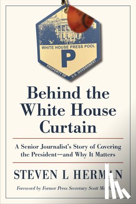 Herman, Steven L. - Behind the White House Curtain