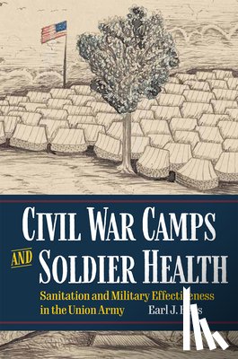 Hess, Earl J. - Civil War Camps and Soldier Health