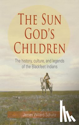 Schultz, James Willard - The Sun God's Children