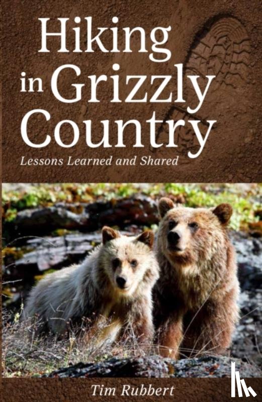 Rubbert, Tim - Hiking in Grizzly Country
