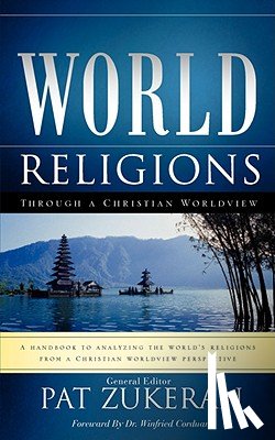 Zukeran, Pat - World Religions Through a Christian Worldview