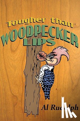 Rudolph, Al - Tougher Than Woodpecker Lips