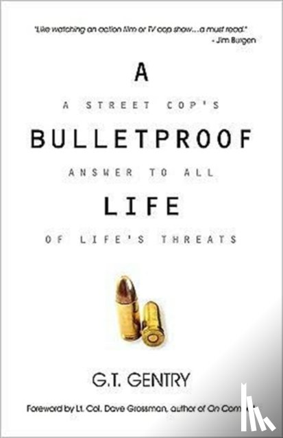 Gentry, G T - A Bulletproof Life