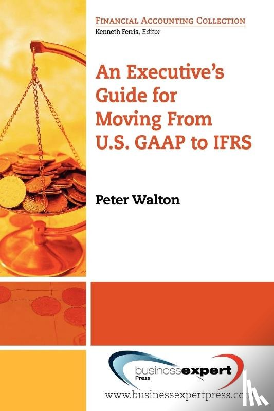 Walton, Peter - Executive's Guide For Moving From US GAAP To IFRS