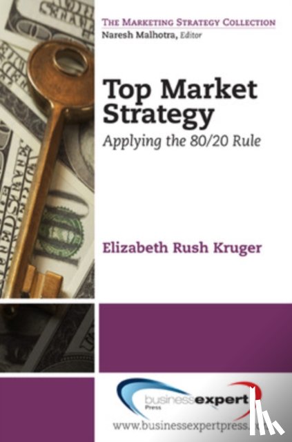 Kruger, Elizabeth - Top Market Strategy: Applying the 80/20 Rule