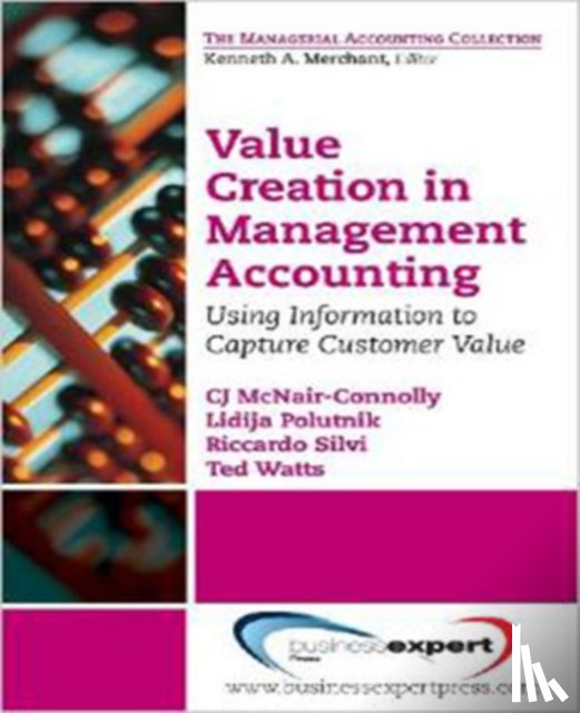 McNair-Connelly, CJ, Polutnik, Lidija, Silvi, Ricardo - Value Creation in Management Accounting: Using Information to Capture Customer Value