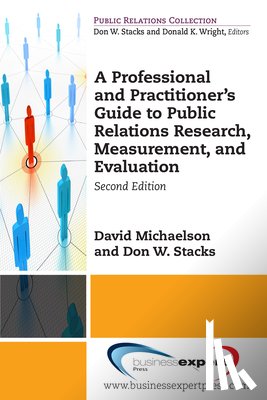 Michaelson, David, Stacks, Donald W. - A Professional and Practitioner's Guide to Public Relations Research, Measurement, and Evaluation