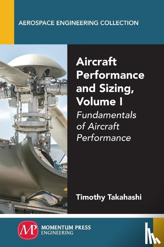 Takahashi, Timothy - Aircraft Performance and Sizing, Volume I