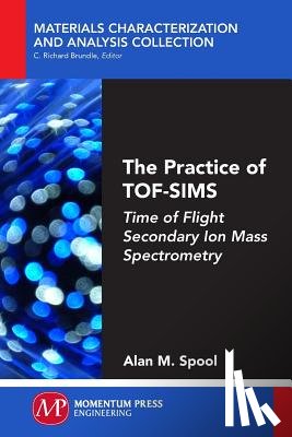 Spool, Alan M. - The Practice of TOF-SIMS