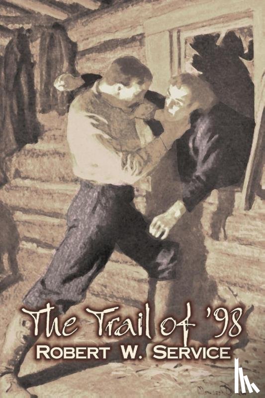 Service, Robert W. - The Trail of '98 by Robert W. Service, Fiction, Westerns, Historical