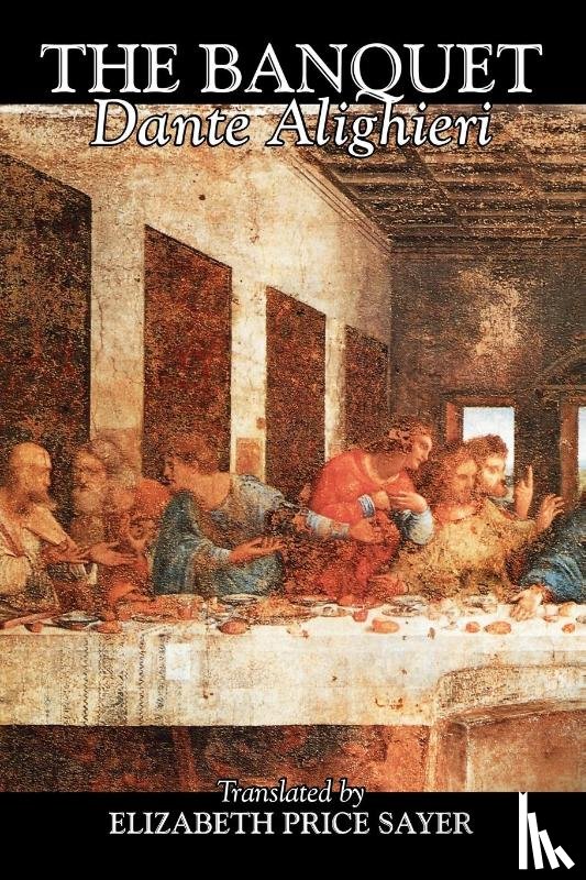 Alighieri, MR Dante - The Banquet by Dante Alighieri, Fiction, Classics, Literary