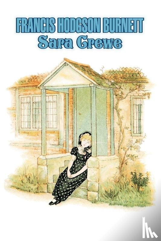 Burnett, Frances Hodgson - Sara Crewe by Frances Hodgson Burnett, Juvenile Fiction, Classics, Family