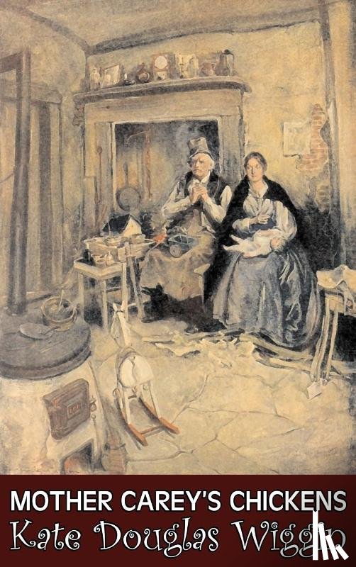 Wiggin, Kate Douglas - Mother Carey's Chickens by Kate Douglas Wiggin, Fiction, Historical, United States, People & Places, Readers - Chapter Books