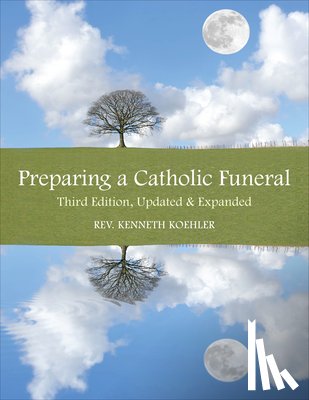 Koehler, Kenneth - Preparing a Catholic Funeral