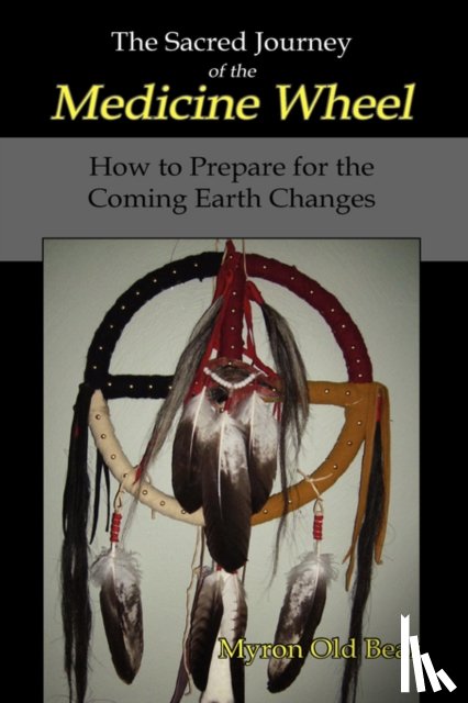 Old Bear, Myron - Sacred Journey of the Medicine Wheel