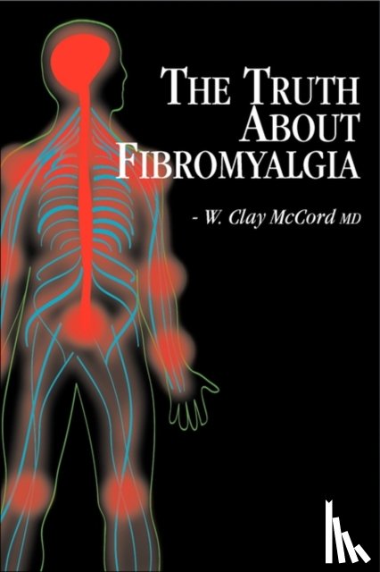 McCord, W Clay - The Truth About Fibromyalgia