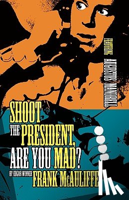 McAuliffe, Frank - Shoot the President, Are You Mad?