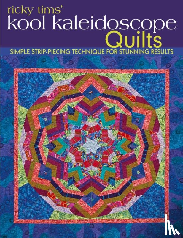 Tims, Ricky - Ricky Tims Kool Kaleidoscope Quilts