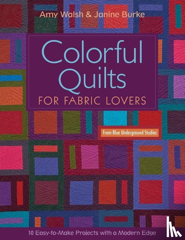 Walsh, Amy, Burke, Janine - Colorful Quilts for Fabric Lovers-Print-on-Demand-Edition
