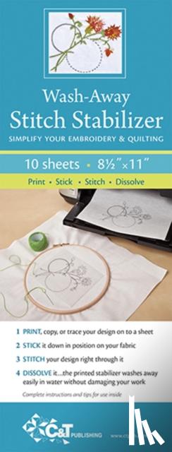 C&t Publishing - Wash Away Stitch Stabilizer: Simplify Your Embroidery & Quilting: Print, Stick, Stitch & Dissolve