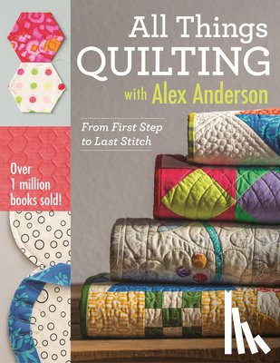 Anderson, Alex - All Things Quilting with Alex Anderson