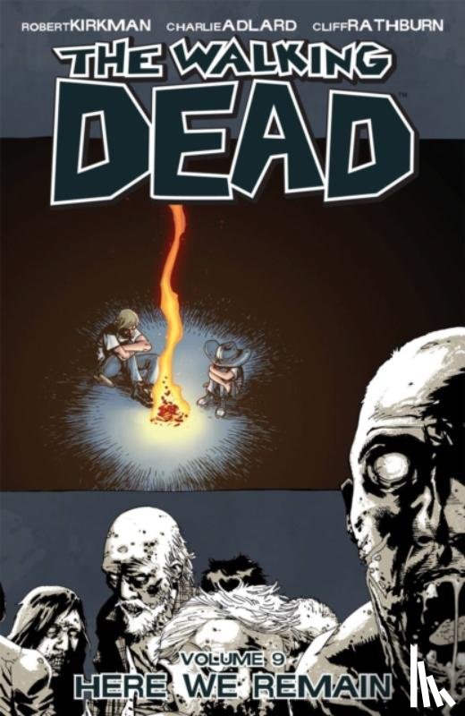 Kirkman, Robert - The Walking Dead Volume 9: Here We Remain