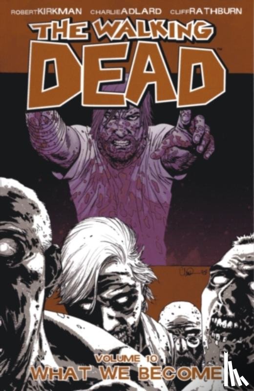 Kirkman, Robert - The Walking Dead Volume 10: What We Become