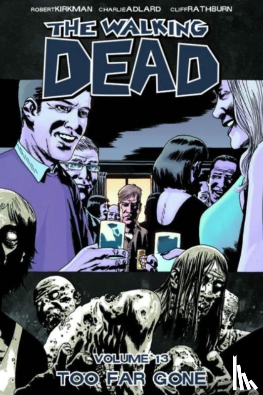 Kirkman, Robert - The Walking Dead Volume 13: Too Far Gone