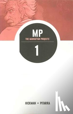Hickman, Jonathan, Dysart, Joshua, Asmus, James, Lente, Fred Van - The Manhattan Projects Volume 1: Science Bad