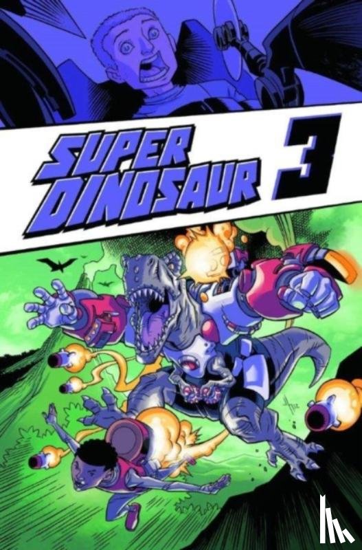 Kirkman, Robert - Super Dinosaur Volume 3