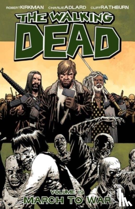 Kirkman, Robert - The Walking Dead Volume 19: March to War