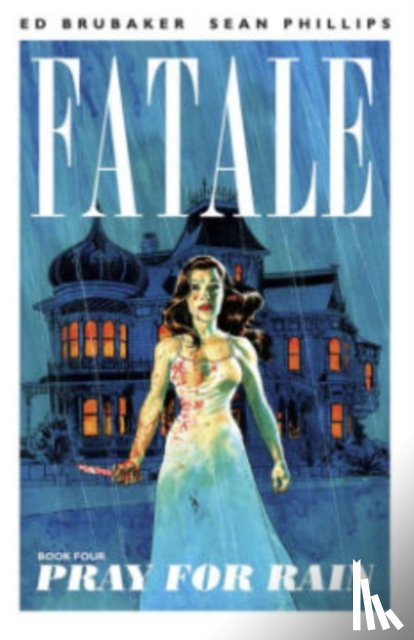 Brubaker, Ed - Fatale Volume 4: Pray For Rain