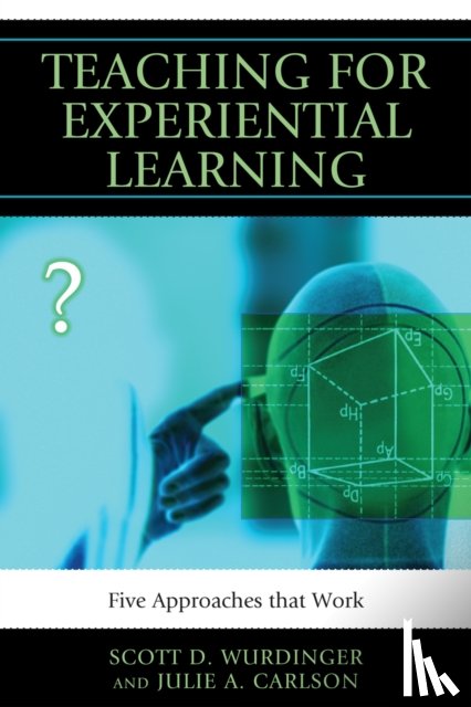 Wurdinger, Scott D., Carlson, Julie A. - Teaching for Experiential Learning