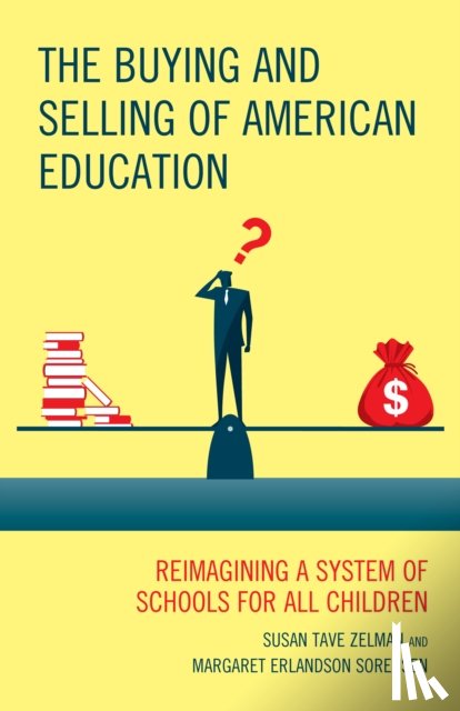 Zelman, Susan Tave, Erlandson Sorensen, Margaret - The Buying and Selling of American Education