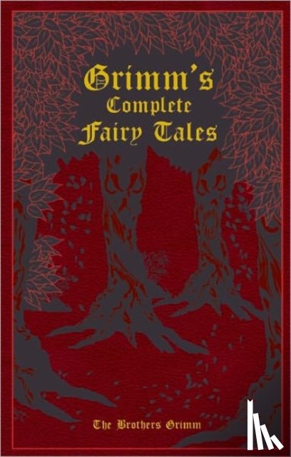 Jacob Grimm, Wilhelm Grimm, Margaret Hunt - Grimm's Complete Fairy Tales