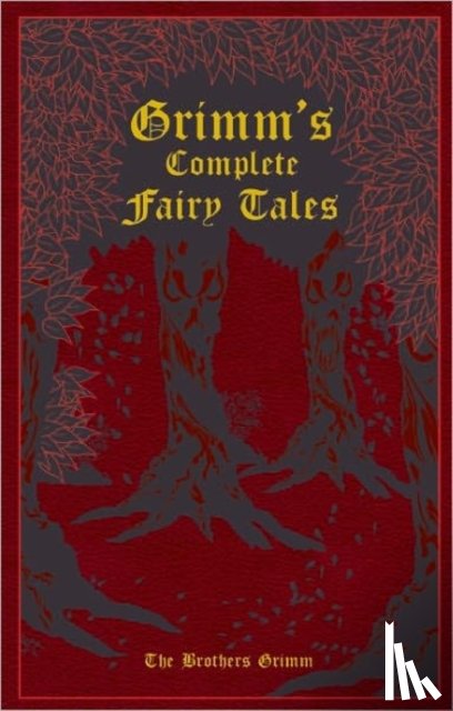 Grimm, Jacob and Wilhelm - Grimm's Complete Fairy Tales