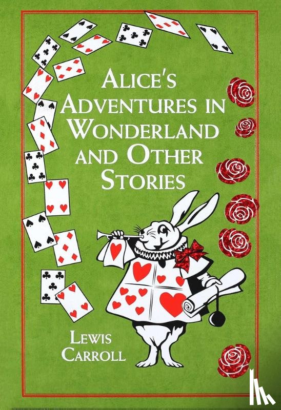 Carroll, Lewis - Alice's Adventures in Wonderland And Other Stories