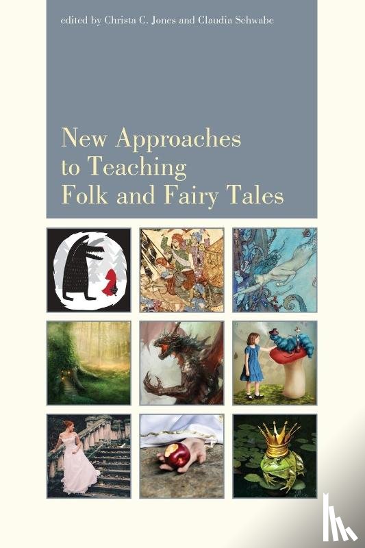 Jones, Christa, Schwabe, Claudia - New Approaches to Teaching Folk and Fairy Tales