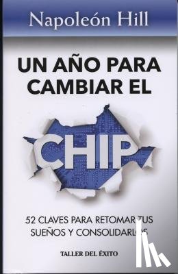 Hill, Napoleon - Un Ano Para Cambiar El Chip