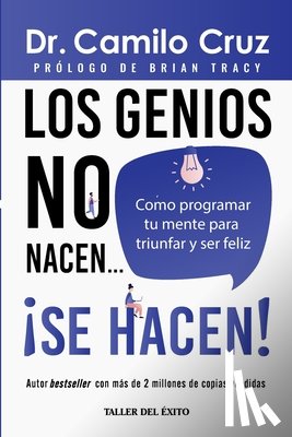 Cruz, Camilo - Los genios no nacen... se hacen!