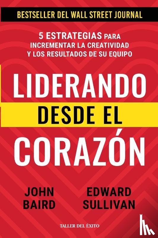 Baird, John, Sullivan, Edward - Liderando desde el corazón