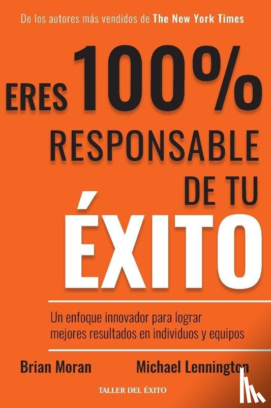Moran, Brian, Lennington, Michael - Eres 100% responsable de tu éxito