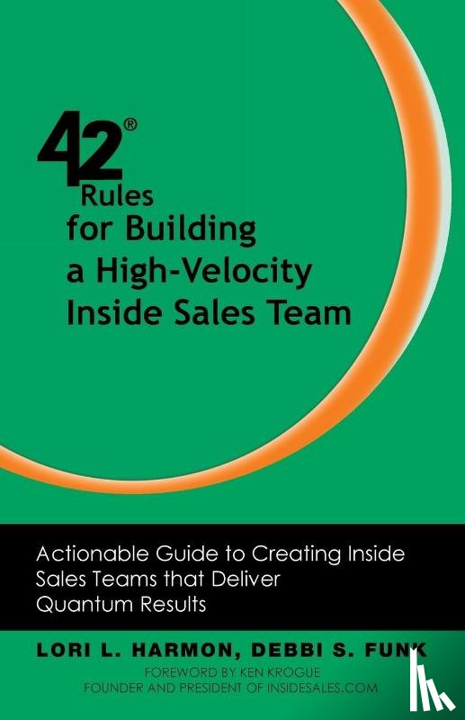 Harmon, Lori L., Funk, Debbi S. - 42 Rules for Building a High-Velocity Inside Sales Team
