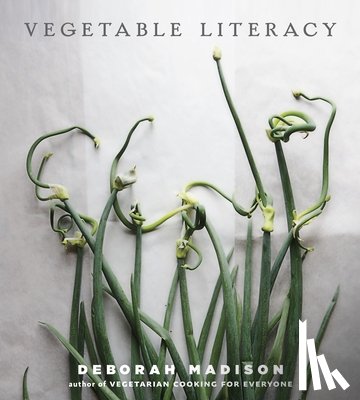 Madison, Deborah - Vegetable Literacy