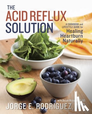 Rodriguez, Dr. Jorge E., Wyler, Susan - The Acid Reflux Solution