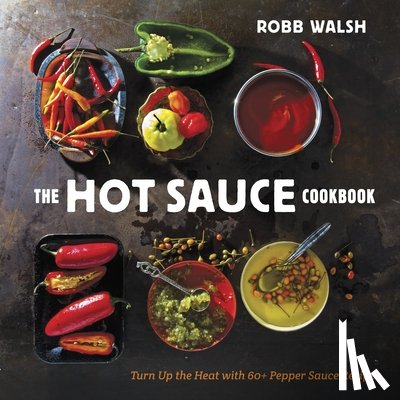 Walsh, Robb - The Hot Sauce Cookbook